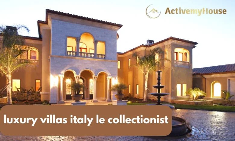 luxury villas italy le collectionist